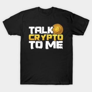 Talk Crypto to me BTC Bitcoin Cryptocurrency T-Shirt